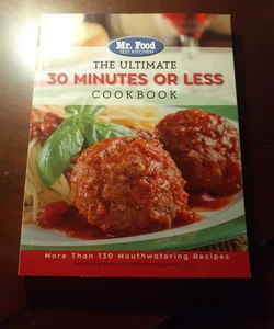 The Ultimate 30 Minute or Less Cookbook