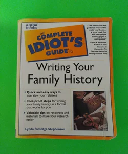 Complete Idiot's Guide to Writing Your Family History