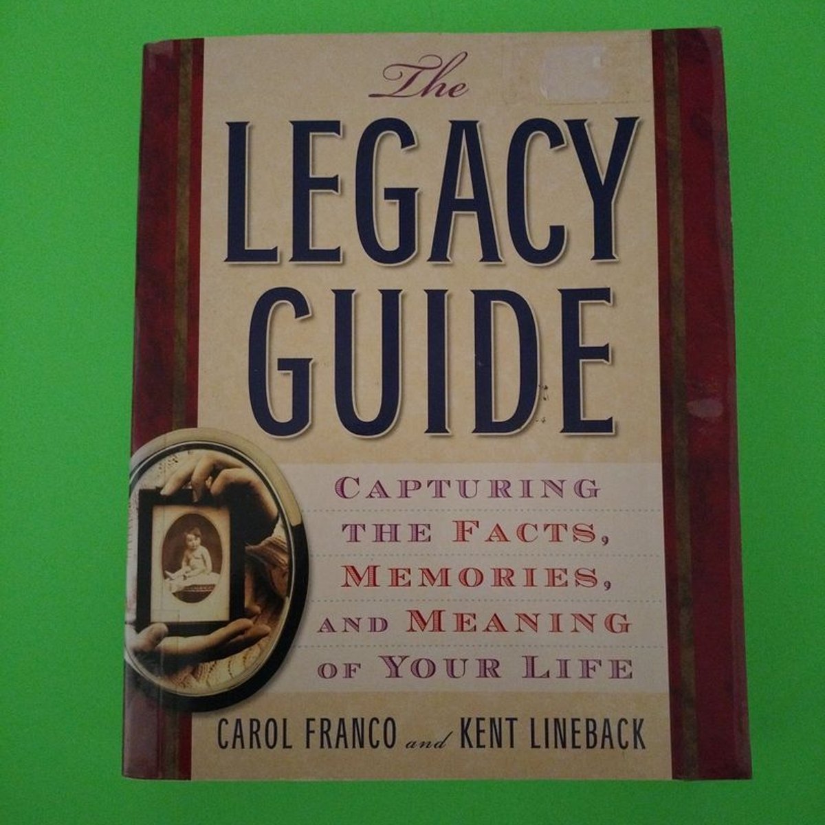 The Legacy Guide by Carol Franco, Kent Lineback