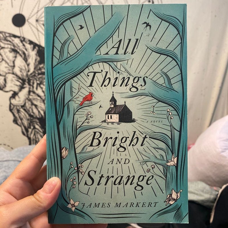 All Things Bright and Strange