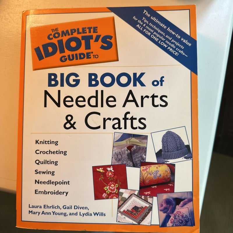 Complete Idiot's Guide Big Book of Needle Arts and Crafts
