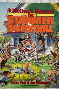 A Mother's Manual for Summer Survival