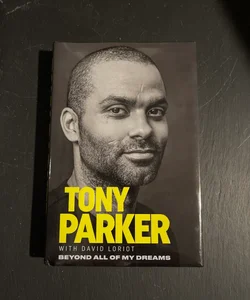Tony Parker: Beyond All of My Dreams