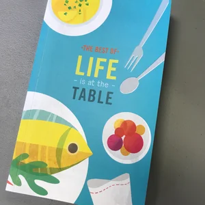 The Best of Life Is at the Table