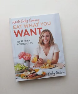 What's Gaby Cooking: Eat What You Want