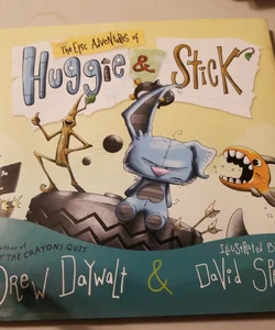 The Epic Adventures of Huggie and Stick