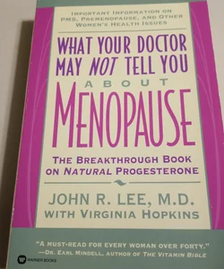 What Your Doctor May Not Tell You about Menopause