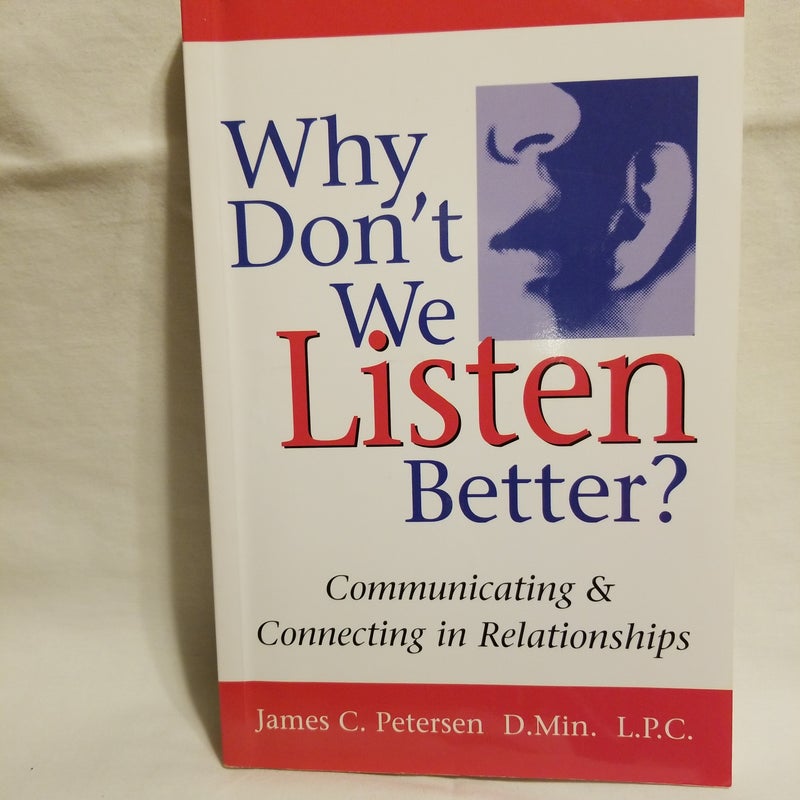 Why Don't We Listen Better?