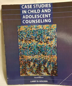 Case Studies in Child and Adolescent Counseling