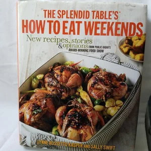 The Splendid Table's How to Eat Weekends