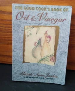 The Good Cook's Book of Oil and Vinegar