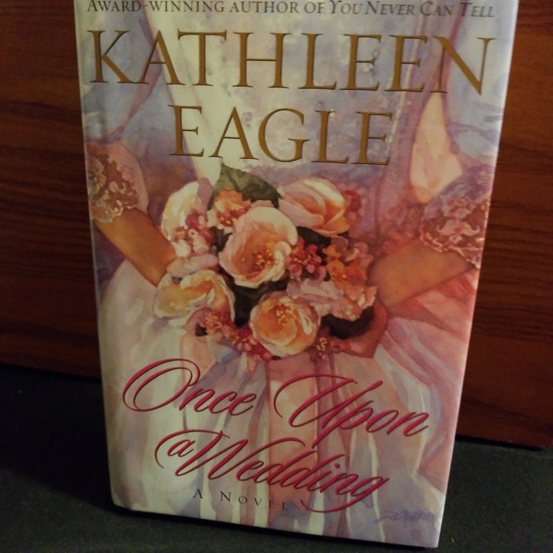 Once upon a Wedding by Kathleen Eagle, Hardcover