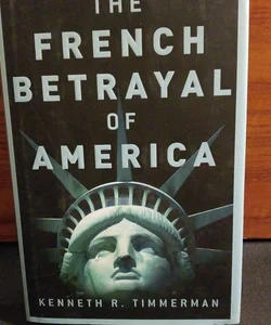 The French Betrayal of America