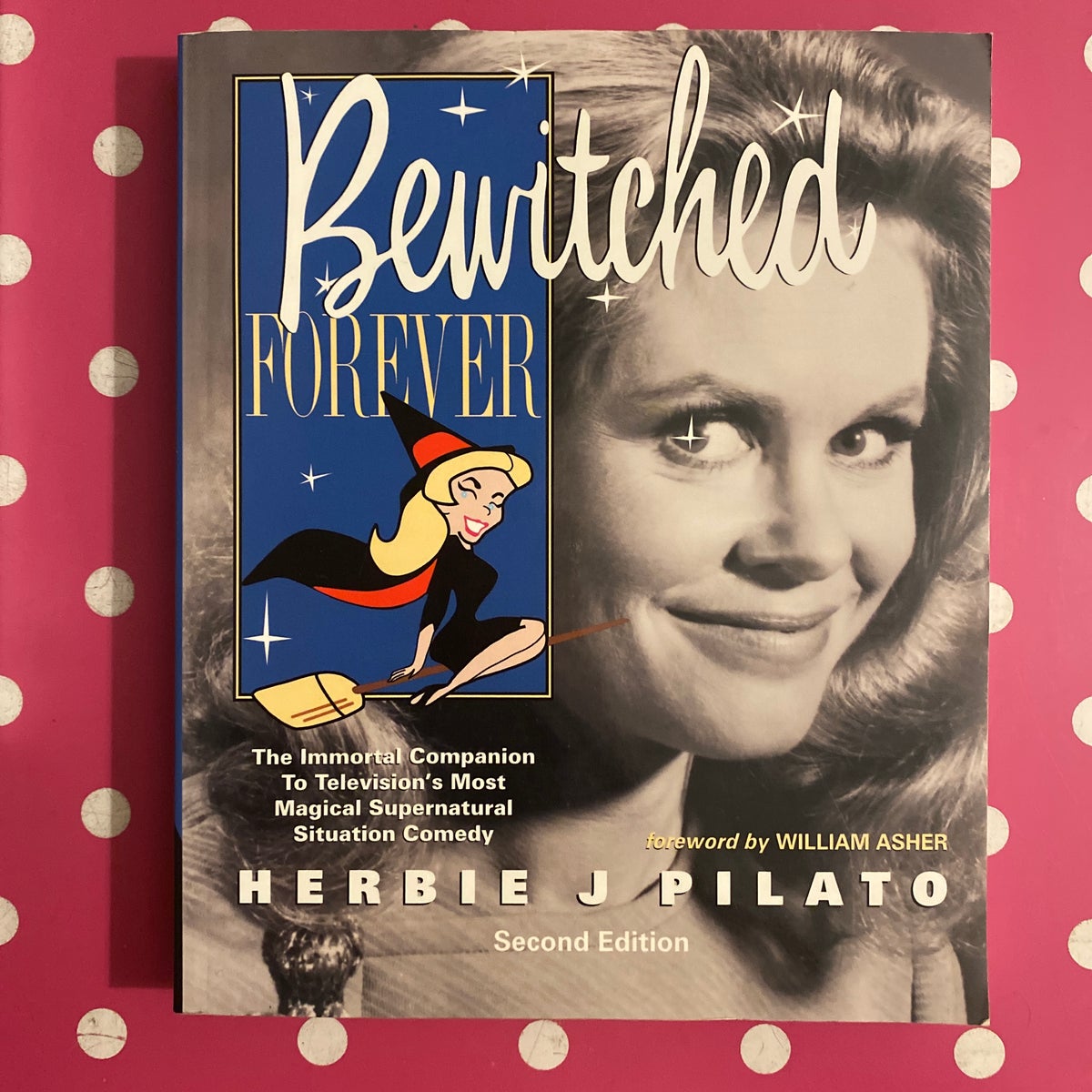 Bewitched Forever by Herbie J. Pilato