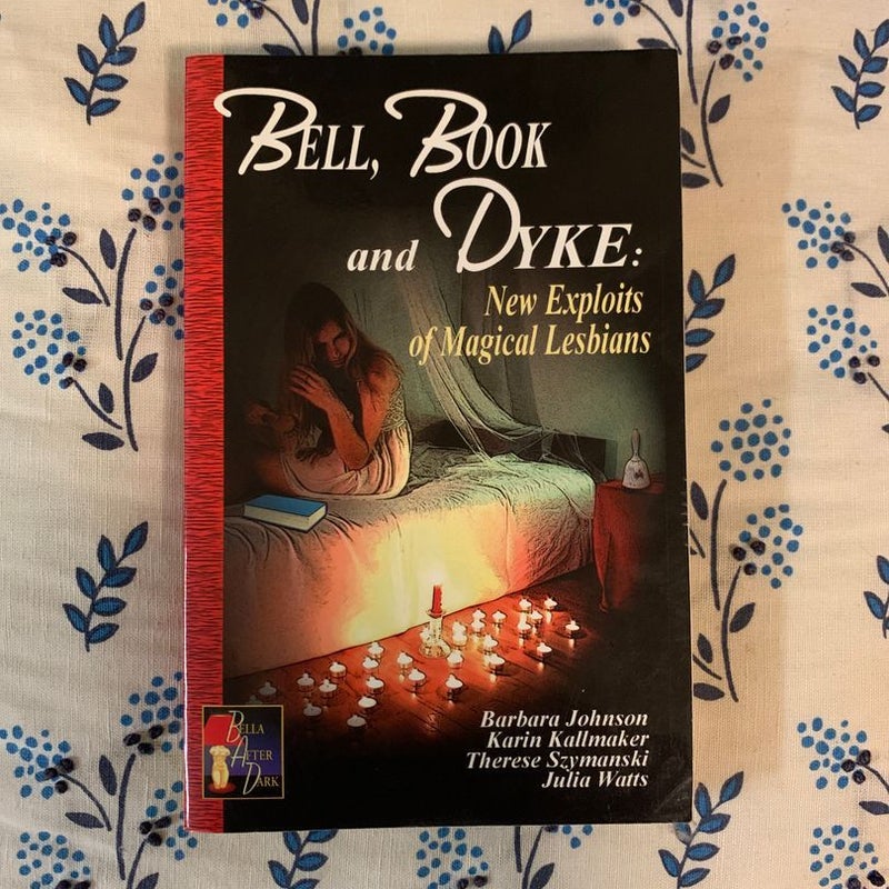 Bell, Book and Dyke: New Exploits of Magical Lesbians