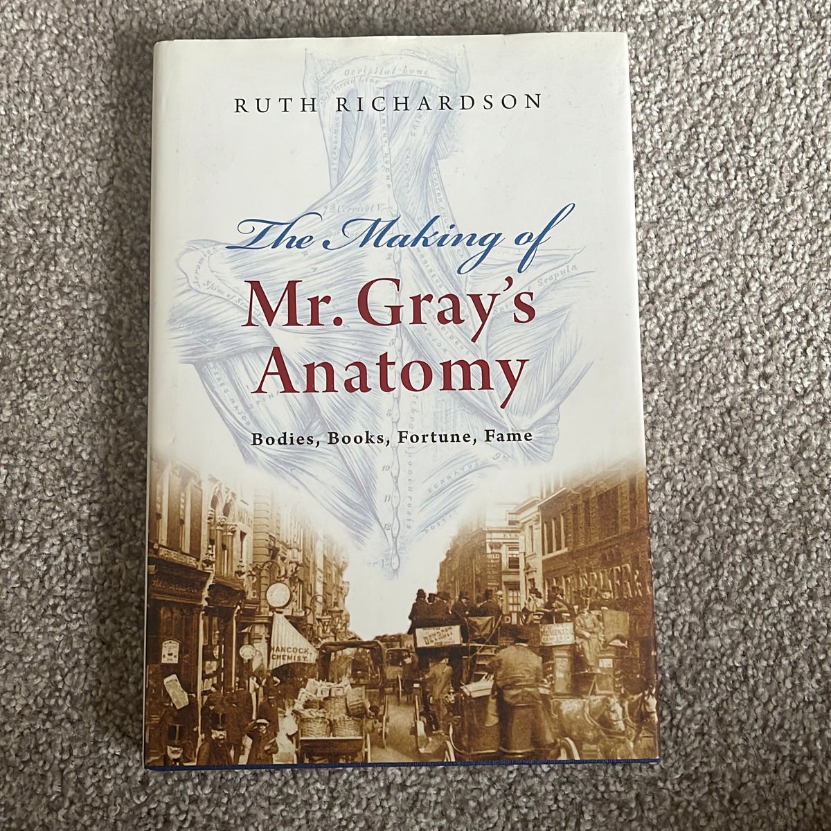 The Making of Mr. Gray's Anatomy by Ruth Richardson