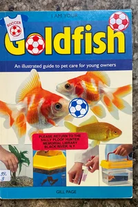I am your Goldfish 