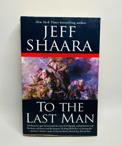 To the Last Man: A Novel of the First World War By Jeff Shaara -paperback Book