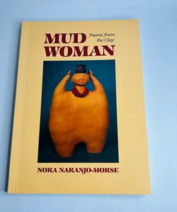 Mud Woman : Poems from the Clay by Nora Naranjo-Morse 1992 W/ Author Inscription