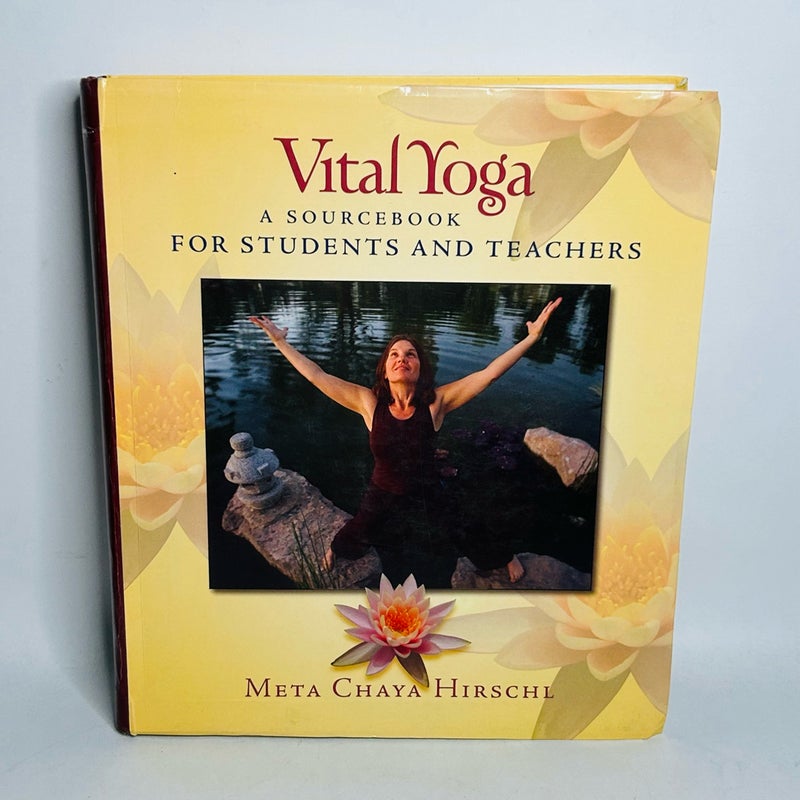 Vital Yoga: A Sourcebook for students and teachers by Meta Chaya Hirschl