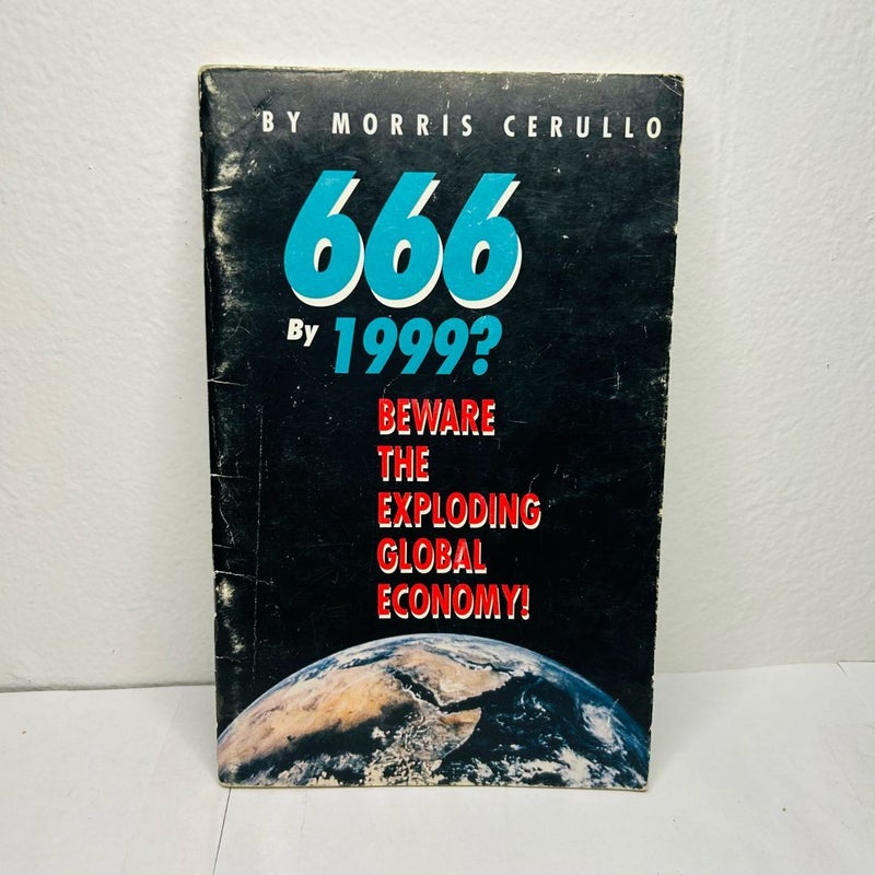 666 By 1999?  Beware the Exploding Global Economy!