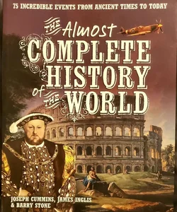 The Almost Complete History of the World