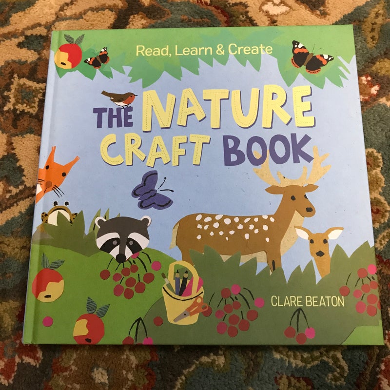 Read, Learn and Create--The Nature Craft Book