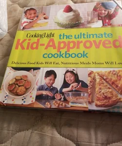Cooking Light the Ultimate Kid-Approved Cookbook