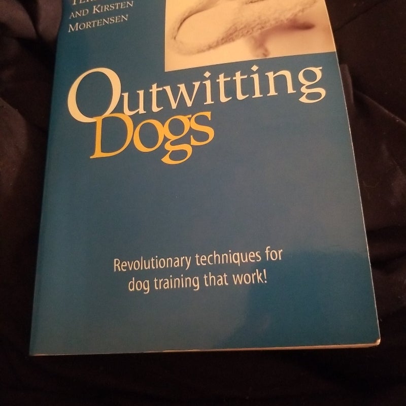 Outwitting Dogs by Terry Ryan, Kirsten Mortensen