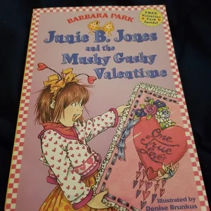 Junie B. Jones and the Mushy Gushy Valentine