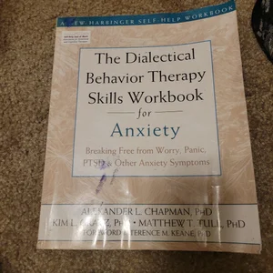 The Dialectical Behaviour Therapy Skills Workbook for Anxiety