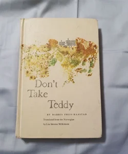 Don't Take Teddy