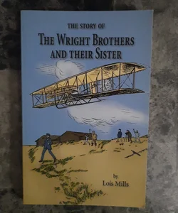 The Story of the Wright Brothers and Their Sister