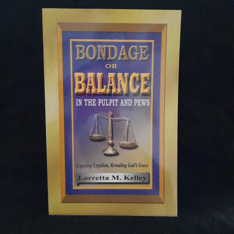Bondage or Balance in the Pulpit and Pews 