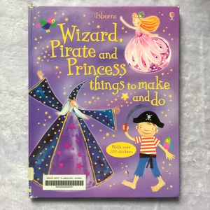 Wizard, Pirate and Princess Things to Make and Do