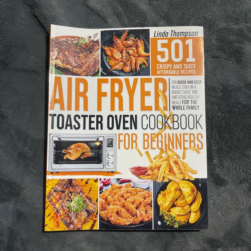 Air Fryer Toaster Oven Cookbook for Beginners by Linda Thompson, Paperback