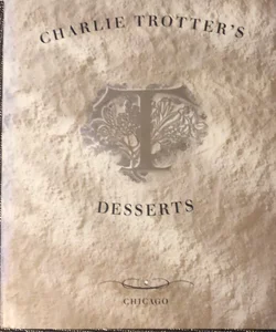 Charlie Trotter's Desserts