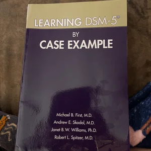 Learning DSM-5® by Case Example