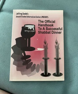 The Official Handbook to a Successful Shabbat Dinner  