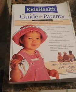 The KidsHealth Guide for Parents