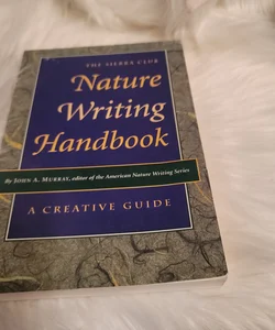 The Sierra Club Nature Writing Handbook