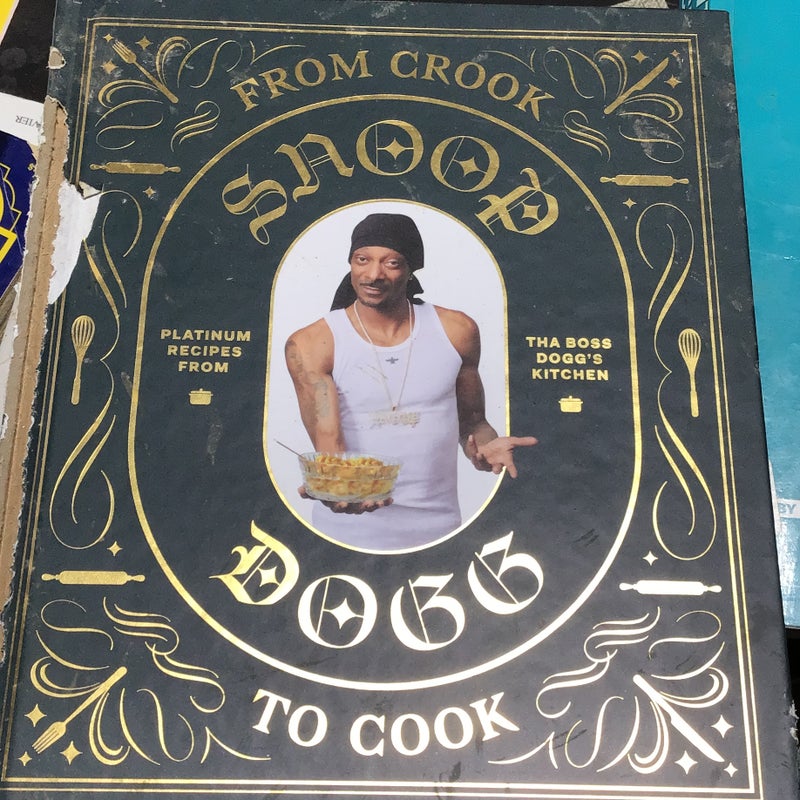 From Crook to Cook: Platinum Recipes from Tha Boss Dogg's Kitchen (Snoop Dogg Cookbook, Celebrity Cookbook with Soul Food Recipes)