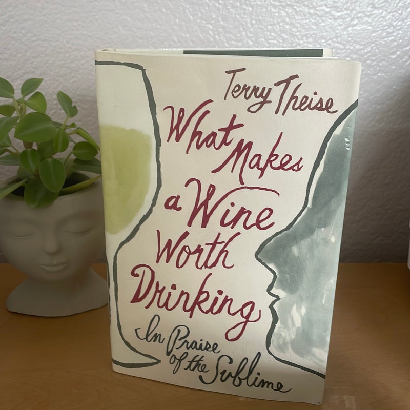 What Makes a Wine Worth Drinking