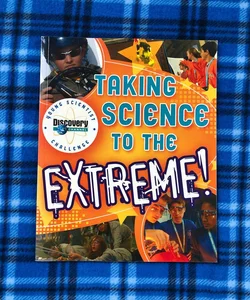 Taking Science to the Extreme!