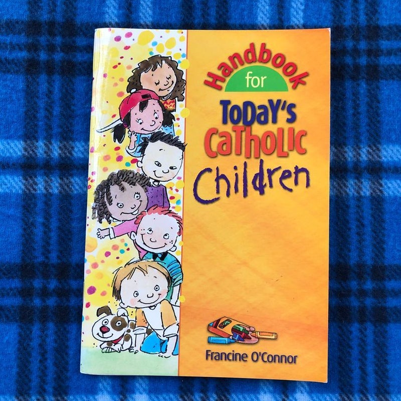 Handbook for Today's Catholic Children