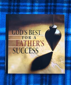 God’s Best for a Father’s Success