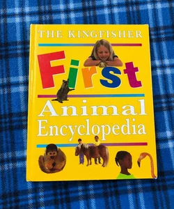 The Kingfisher First Animal Encyclopedia