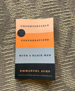 Uncomfortable Conversations with a Black Man