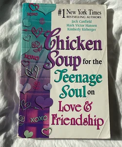 Chicken Soup for the Teenage Soul on Love & Friendship