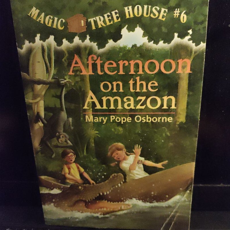 Magic Tree House #6: Afternoon on the Amazon 